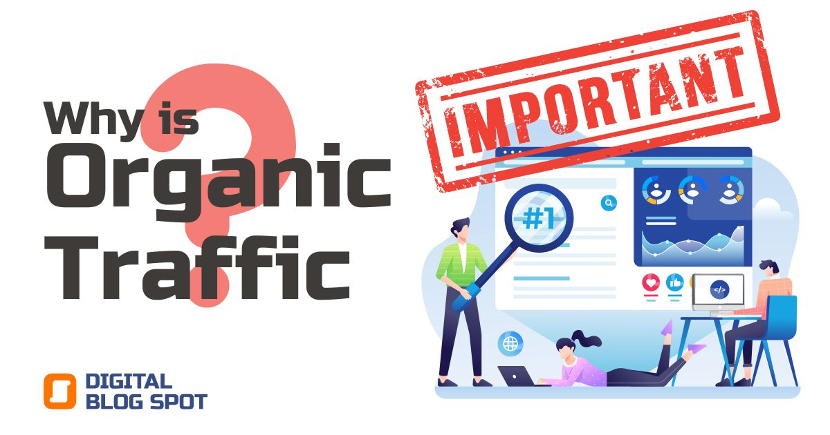 Why is organic traffic important ?