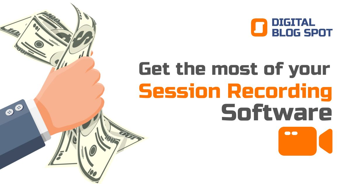 Get the most out of your session recording tool