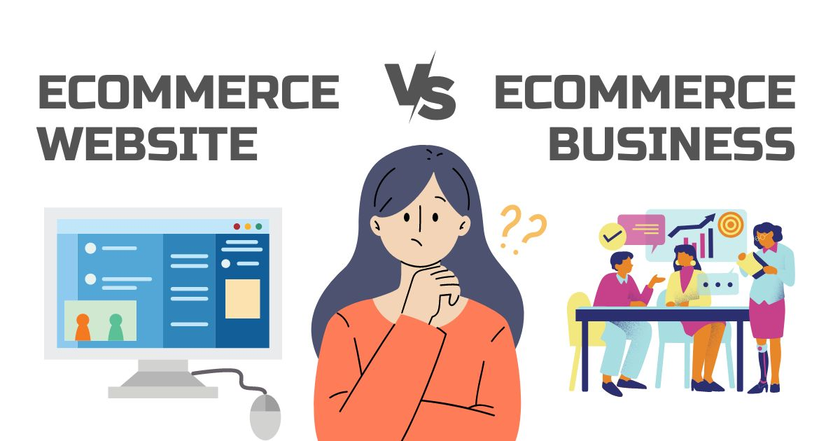 ecommerce website vs an ecommerce business